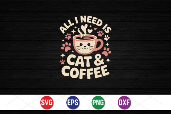 All I Need is Cat and Coffee