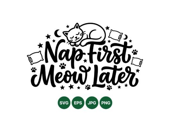 Nap First Meow Later Design